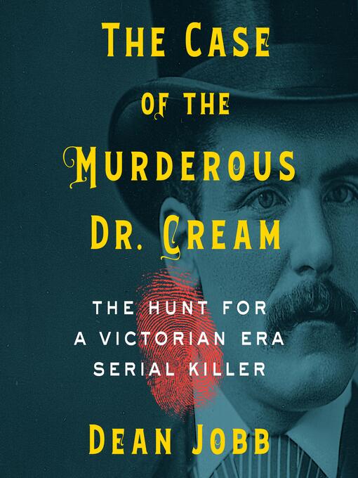 Title details for The Case of the Murderous Dr. Cream by Dean Jobb - Wait list